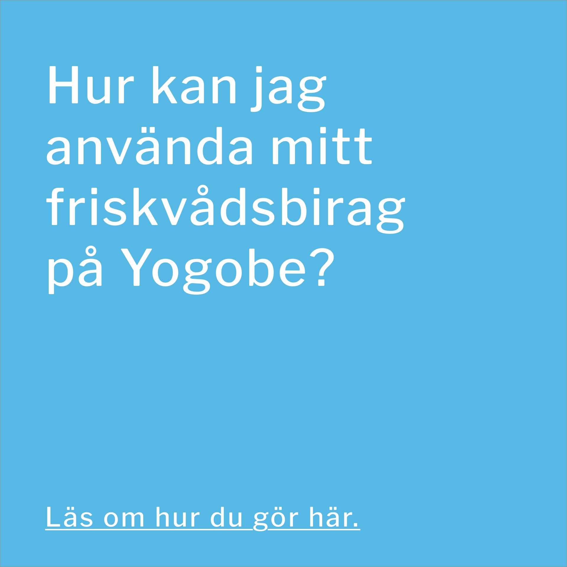 Läs om hur du kan använda ditt friskvårdsbidrag på Yogobe.